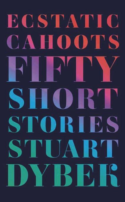 Ecstatic Cahoots: Fifty Short Stories