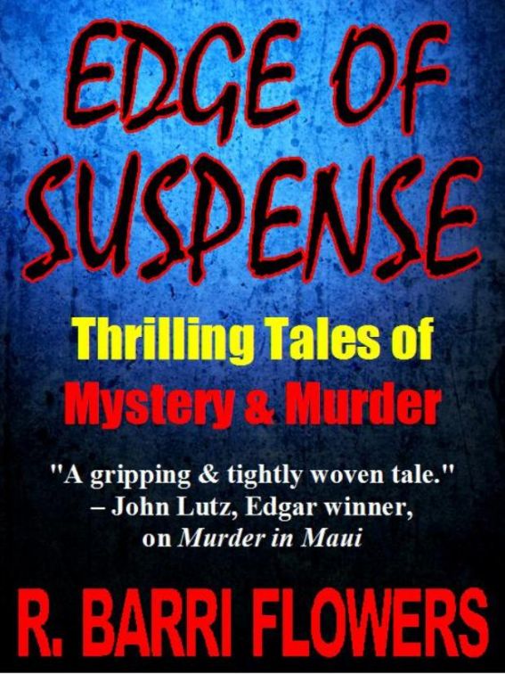 EDGE OF SUSPENSE: Thrilling Tales of Mystery &amp; Murder by Flowers, R. Barri