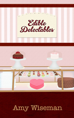 Edible Delectables (2012) by Amy Wiseman