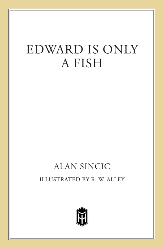 Edward Is Only a Fish by Alan Sincic