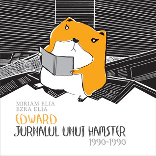 Edward. Jurnalul unui hamster. 1990-1990 (2012) by Miriam Elia