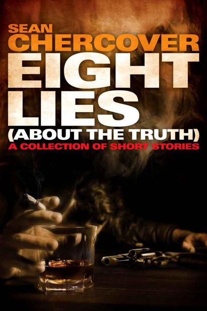 EIGHT LIES (About the Truth): A collection of short stories by Chercover, Sean