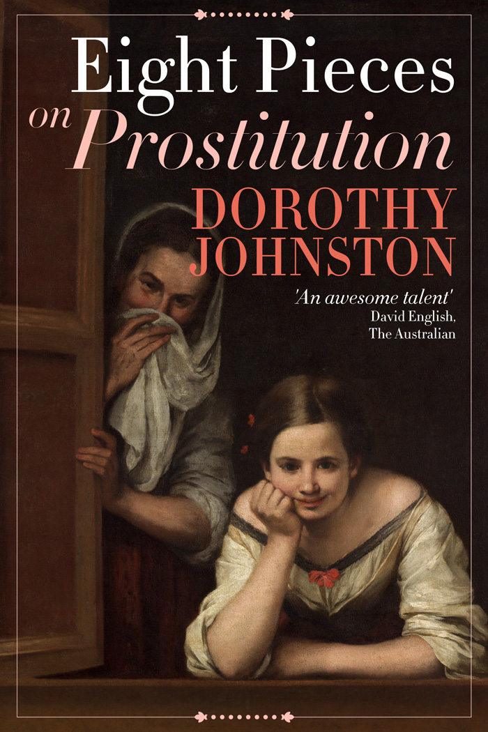 Eight Pieces on Prostitution by Dorothy Johnston