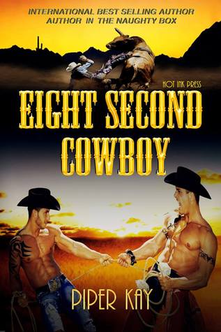 Eight Second Cowboy (2013) by Piper Kay