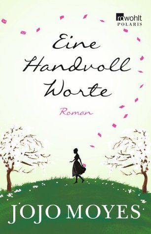 Eine Handvoll Worte (2013) by Jojo Moyes