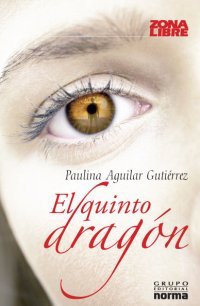 El quinto dragón (2009) by Paulina Aguilar Gutiérrez