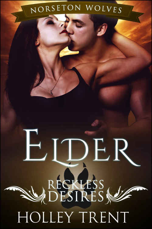 Elder: Reckless Desires (Norseton Wolves #6) by Holley Trent