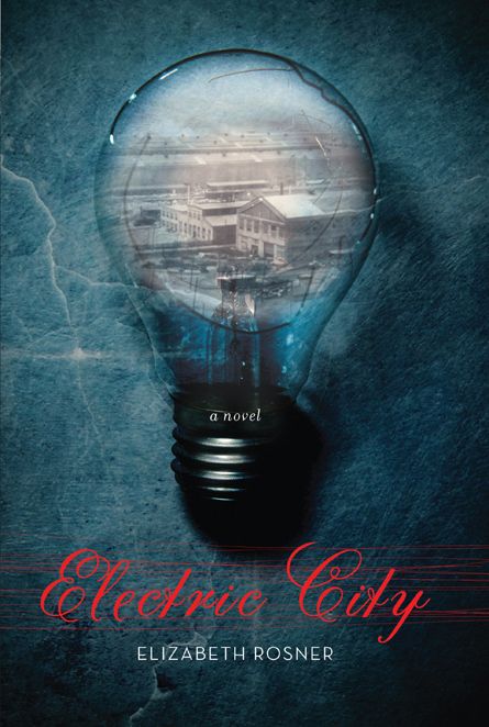 Electric City: A Novel by Elizabeth Rosner