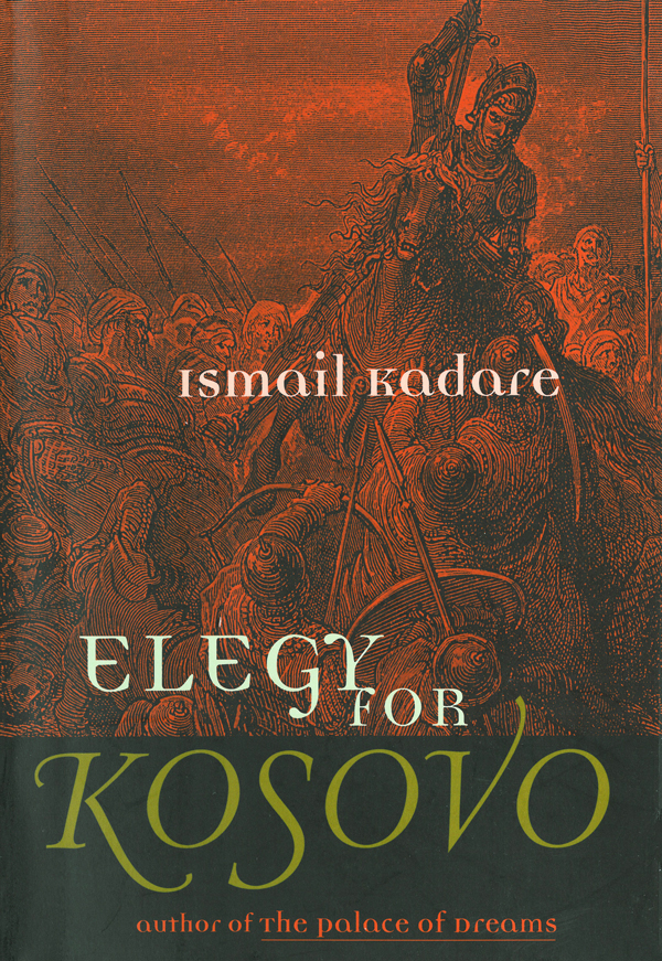 Elegy for Kosovo (2011) by Ismail Kadare