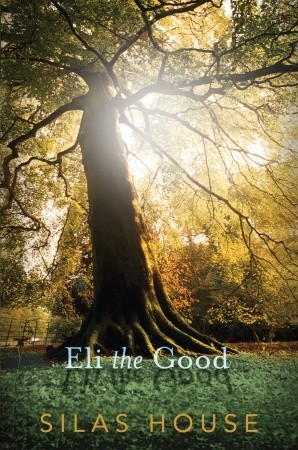 Eli the Good (2009) by Silas House