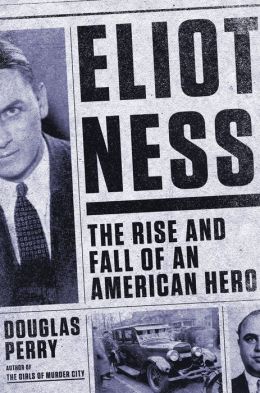 Eliot Ness by Douglas Perry