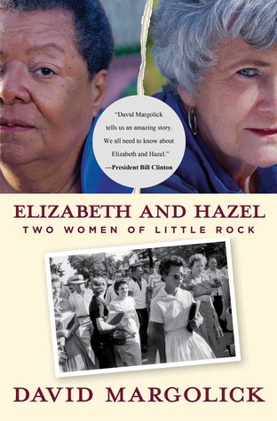 Elizabeth and Hazel: Two Women of Little Rock (2011) by David Margolick