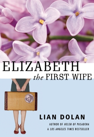 Elizabeth the First Wife (2013) by Lian Dolan