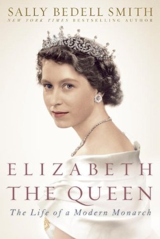 Elizabeth the Queen: The Life of a Modern Monarch (2012)