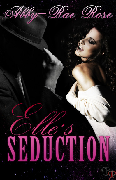 Elle's Seduction by Abby-Rae Rose