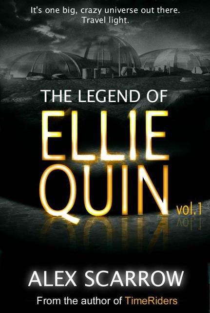 Ellie Quin Book 01: The Legend of Ellie Quin by Alex Scarrow