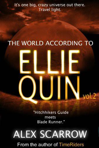 Ellie Quin Book 2: The World According to Ellie Quin by Alex Scarrow