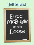 Elrod McBugle on the Loose by Jeff Strand