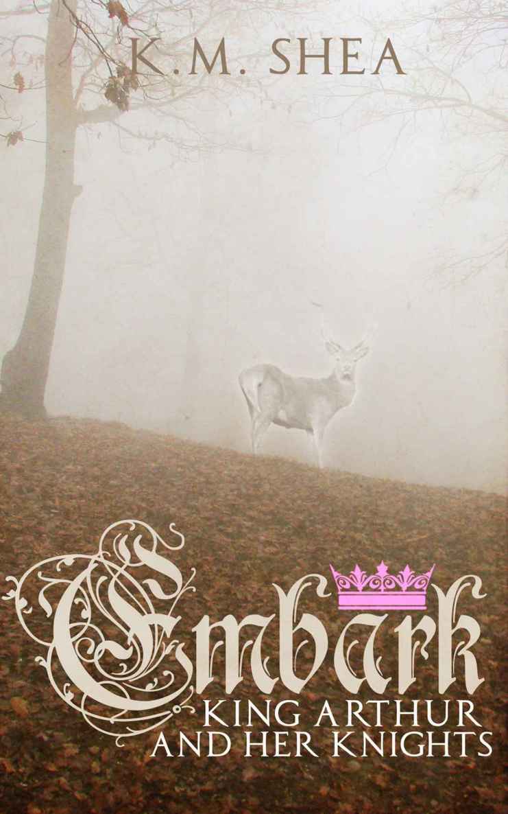 Embark (King Arthur and Her Knights Book 4) by K. M. Shea