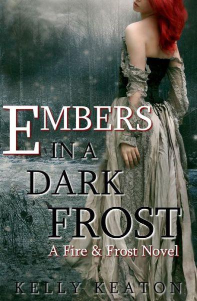 Embers in a Dark Frost by Keaton, Kelly