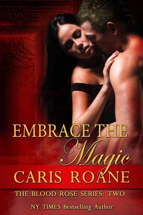 Embrace the Magic (The Blood Rose Series Book 2) by Caris Roane