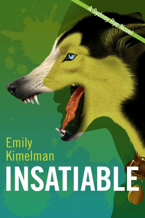 Emily Kimelman - Sydney Rye 03 - Insatiable