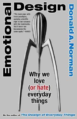 Emotional Design: Why We Love (or Hate) Everyday Things (2005) by Donald A. Norman