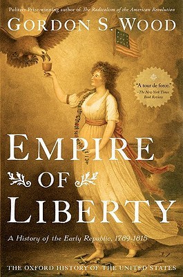 Empire of Liberty: A History of the Early Republic, 1789-1815 (2009)