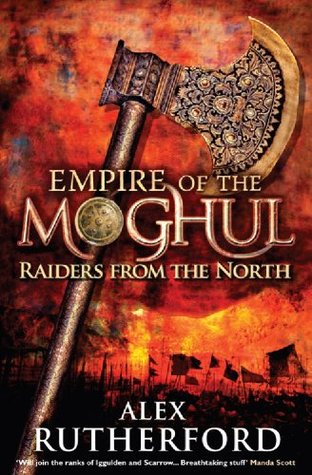 Empire of the Moghul: Raiders From the North (2010) by Alex Rutherford