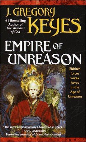 Empire of Unreason by Keyes, J. Gregory