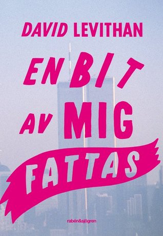 En bit av mig fattas (2011) by David Levithan