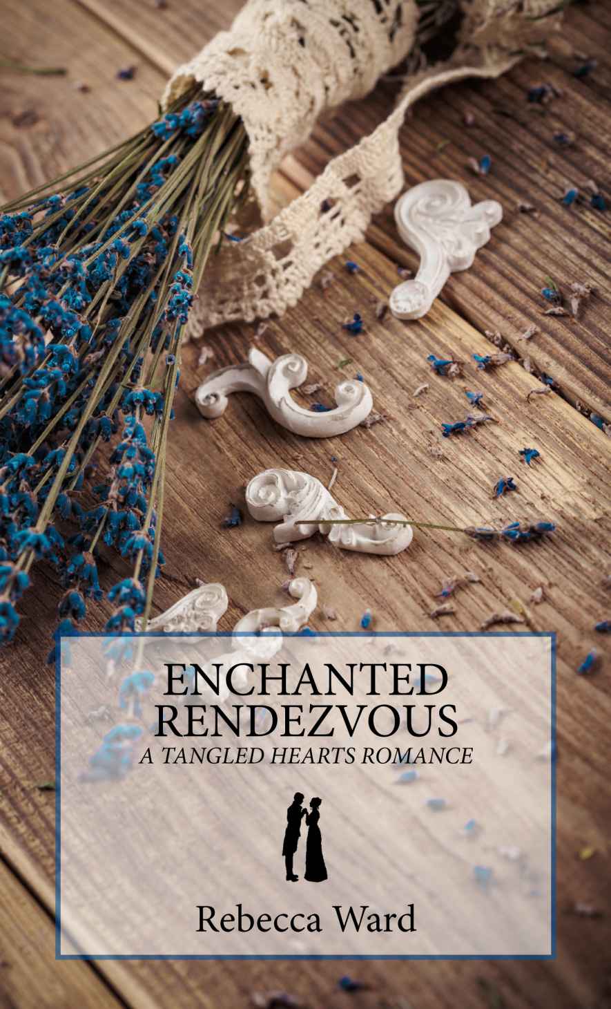 Enchanted Rendezvous: A Tangled Hearts Romance by Ward, Rebecca