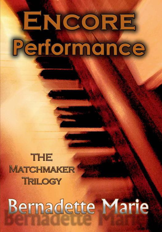 ENCORE PERFORMANCE (THE MATCHMAKER TRILOGY) by Marie, Bernadette