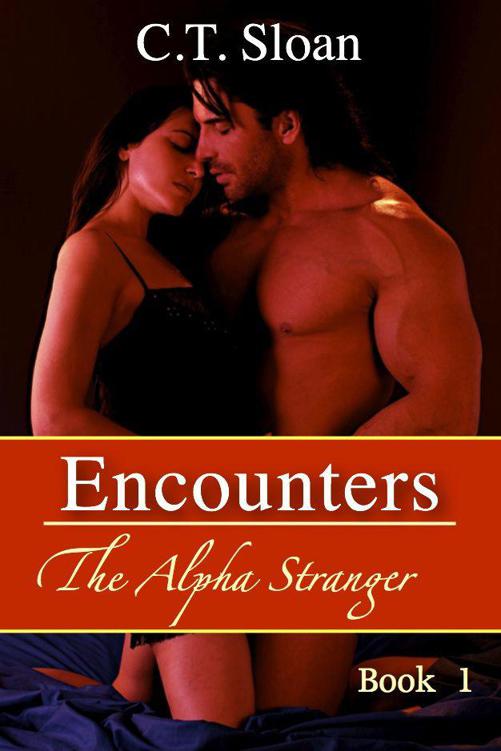 Encounters (The Alpha Stranger) Book 1 by Sloan, C.T.