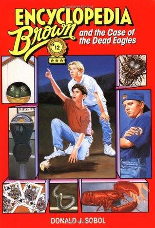 Encyclopedia Brown and the Case of the Dead Eagles (1994) by Donald J. Sobol