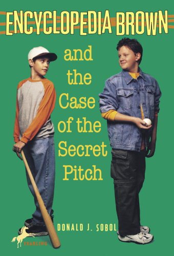 Encyclopedia Brown and the Case of the Secret Pitch (2000) by Donald J. Sobol
