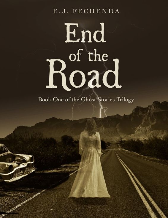 End of the Road (Ghost Stories Trilogy #1) by E. J. Fechenda