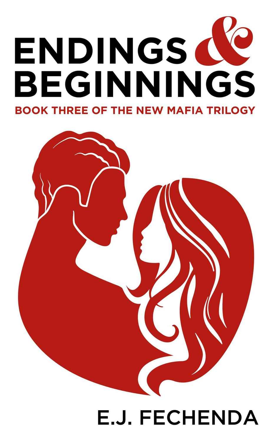 Endings & Beginnings (New Mafia Trilogy #3) by E. J. Fechenda