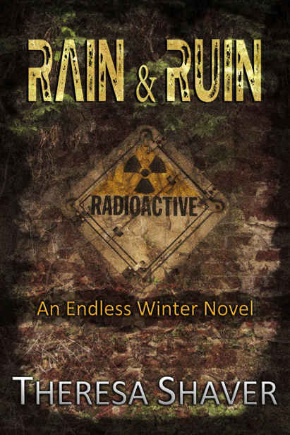 Endless Winter (Book 2): Rain & Ruin by Shaver, Theresa