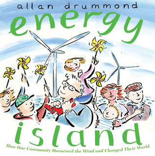 Energy Island: How one community harnessed the wind and changed their world (2011) by Allan Drummond