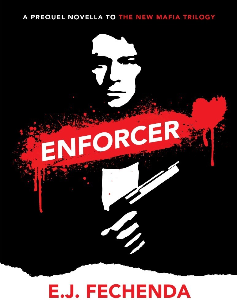 Enforcer: A Prequel Novella to the New Mafia Trilogy by E. J. Fechenda