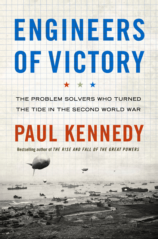 Engineers of Victory: The Problem Solvers Who Turned the Tide in the Second World War by Kennedy, Paul