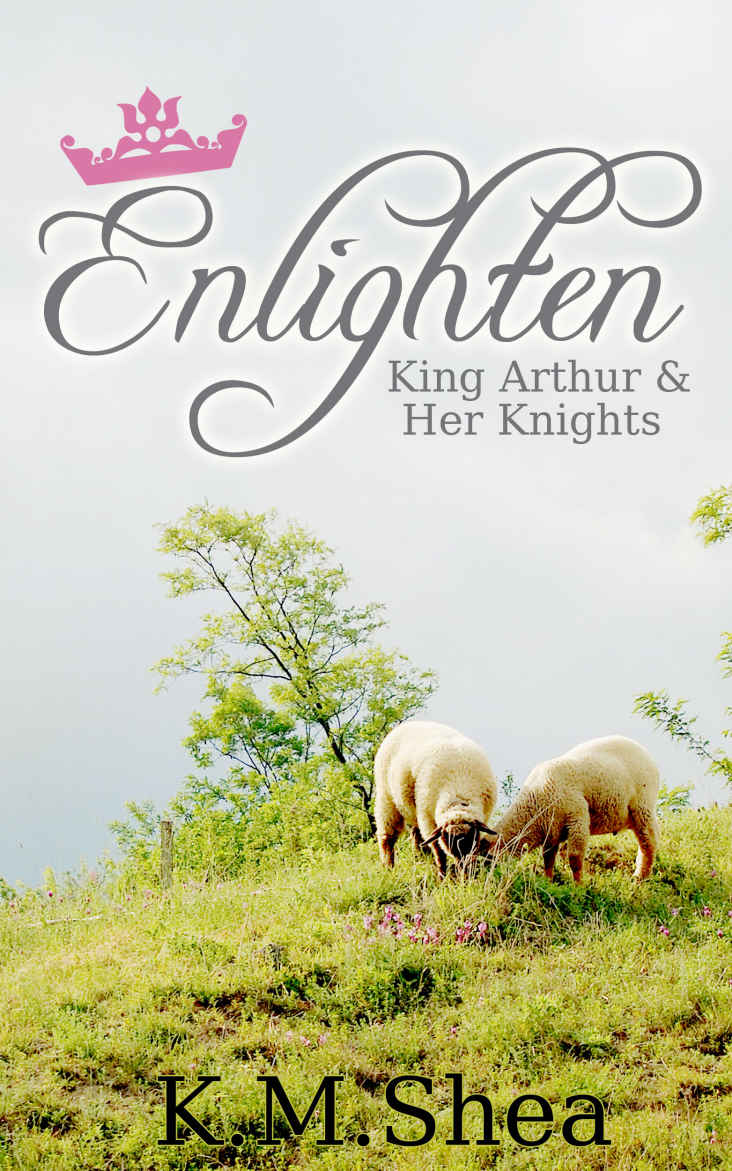 Enlighten (King Arthurs and Her Knights Book 5) by K. M. Shea