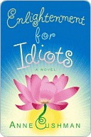 Enlightenment for Idiots Enlightenment for Idiots (2008) by Anne Cushman