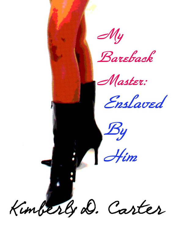 Enslaved By Him: My Bareback Master Series (Book 1) (An Erotic Romance)