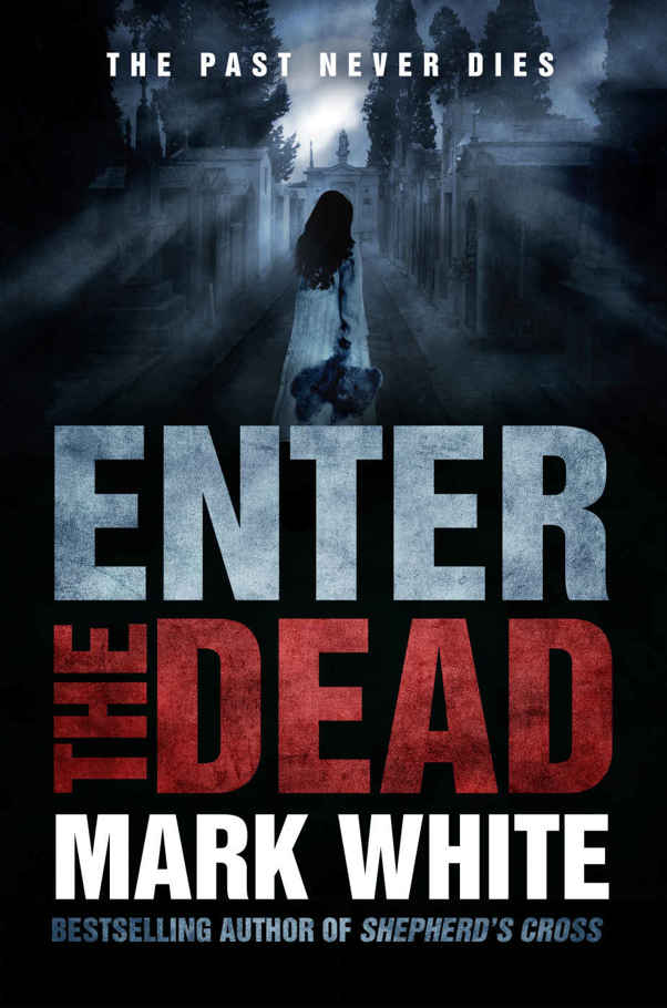 Enter the Dead: A Supernatural Thriller by Mark White