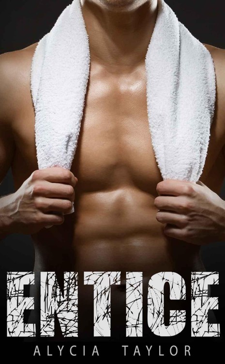 Entice (The Fighter Romance Series - Book #2) by Taylor, Alycia