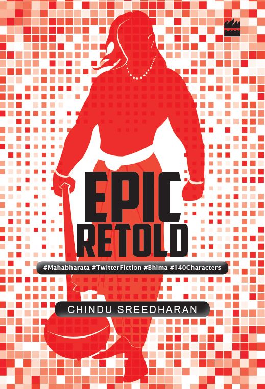 Epic Retold: The Mahabharata in Tweets by Chindu Sreedharan