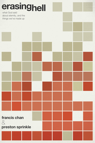 Erasing Hell: What God Said about Eternity, and the Things We've Made Up (2010) by Francis Chan