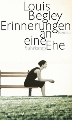 Erinnerungen an eine Ehe: Roman (German Edition) (2013) by Louis Begley